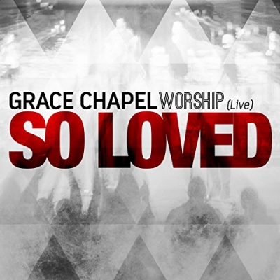 Grace Chapel Worship - So Loved (Live)
