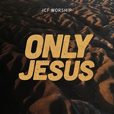 ICF Worship - Only Jesus [Live]
