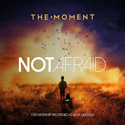 The Moment - Not Afraid