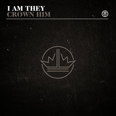 I Am They - Crown Him (Single)