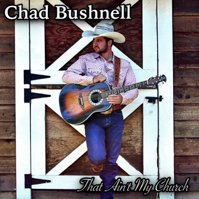 Chad Bushnell - That Ain't My Church