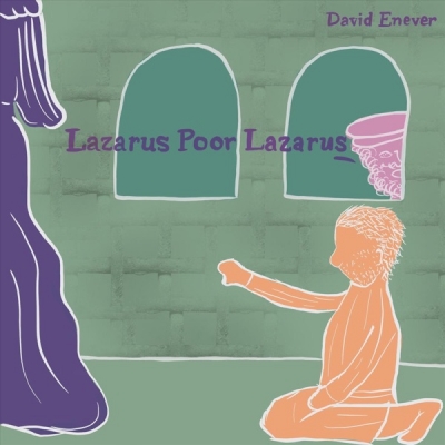David Enever - Lazarus, Poor Lazarus