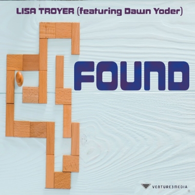 Lisa Troyer - Found (feat. Dawn Yoder)