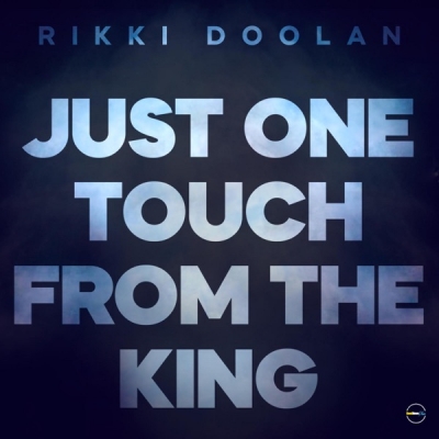 Rikki Doolan - Just One Touch From the King