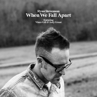Ryan Stevenson - When We Fall Apart (feat. Vince Gill & Amy Grant)