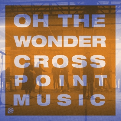 Cross Point Music - Oh The Wonder (feat. Mike Grayson)