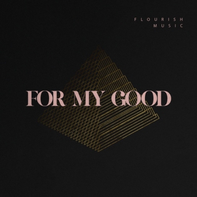 Flourish Music - For My Good