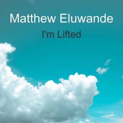 Matthew Eluwande - I'm Lifted