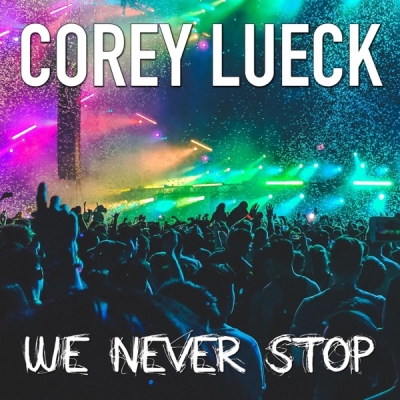 Corey Lueck - We Never Stop