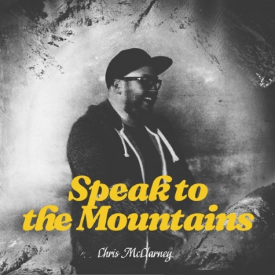 Chris McClarney - Speak To The Mountains