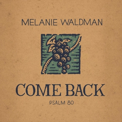 Melanie Waldman - Come Back (Psalm 80)