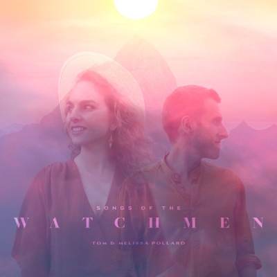 Tom & Melissa Pollard - Songs of the Watchmen