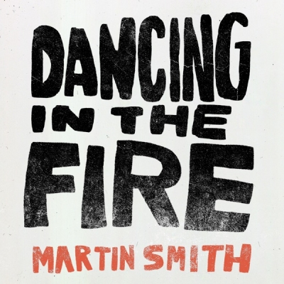Martin Smith - Dancing In the Fire
