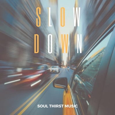 Soul Thirst Music - Slow Down