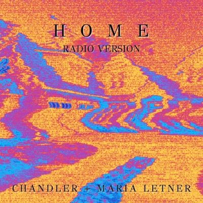 Chandler + Maria Letner - Home (Radio Edit)