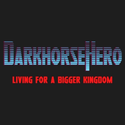 Darkhorse Hero - Living For A Bigger Kingdom