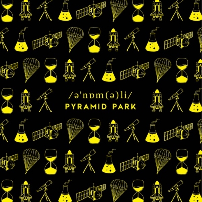 PYRAMID PARK - /ə'nam(ə)li/
