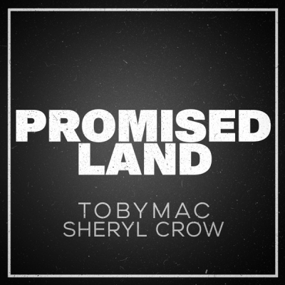 TobyMac - Promised Land (Ft Sheryl Crow)