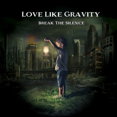 Love Like Gravity - Break the Silence