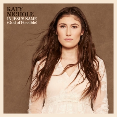 Katy Nichole - In Jesus Name (God Of Possible)