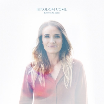 Rebecca St James - Kingdom Come