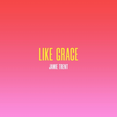 Jamie Trent - Like Grace