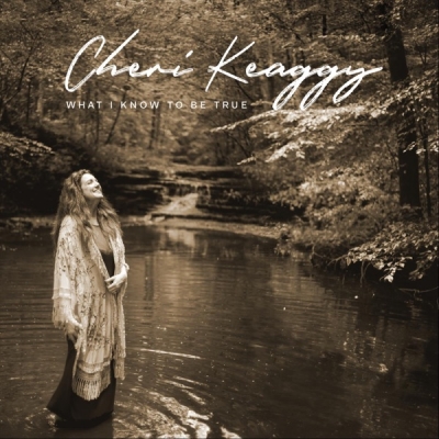 Cheri Keaggy - What I Know to Be True
