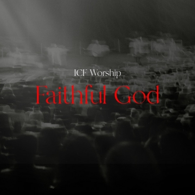 ICF Worship - Faithful God
