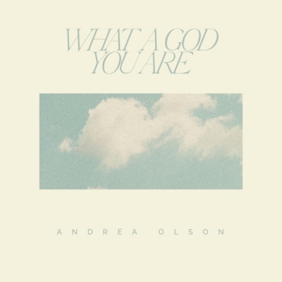 Andrea Olson - What a God You Are