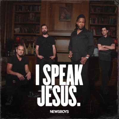 Newsboys - I Speak Jesus