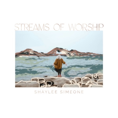 Shaylee Simeone - Streams of Worship