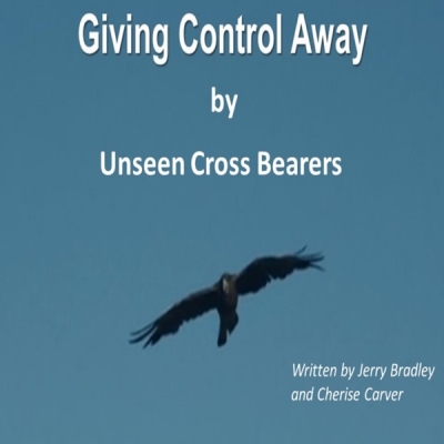 Unseen Cross Bearers - Giving Control Away