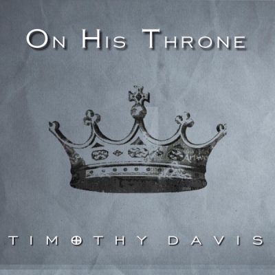 Timothy Davis - On His Throne