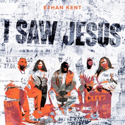 Ethan Kent - I Saw Jesus