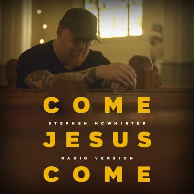 Stephen McWhirter - Come Jesus Come