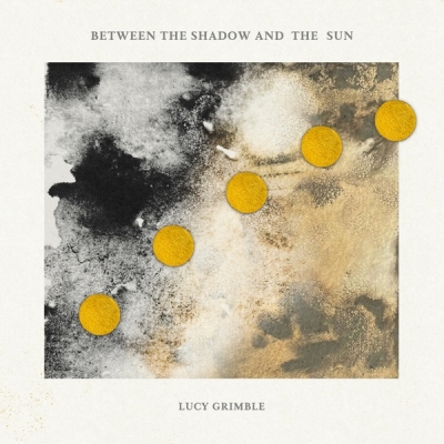 Lucy Grimble - Between the Shadow and the Sun