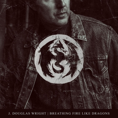 J. Douglas Wright - Breathing Fire Like Dragons