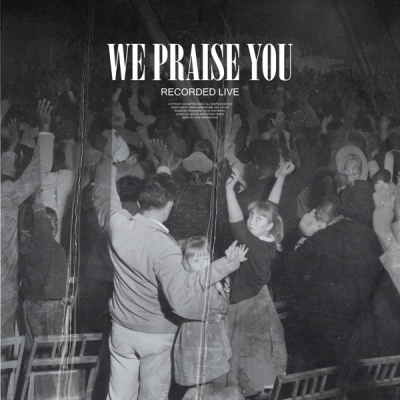 Bethel Music - We Praise You