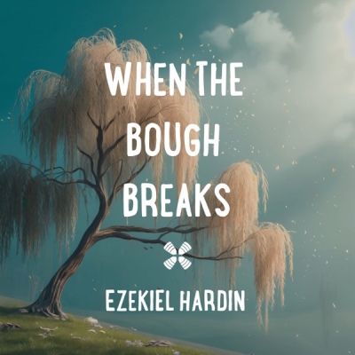 Ezekiel Hardin - When The Bough Breaks