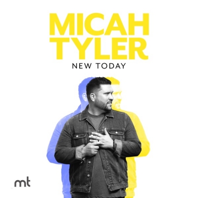 Micah Tyler - New Today