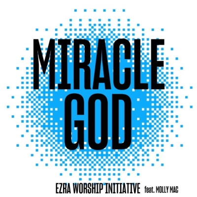 Ezra Worship Initiative - Miracle God