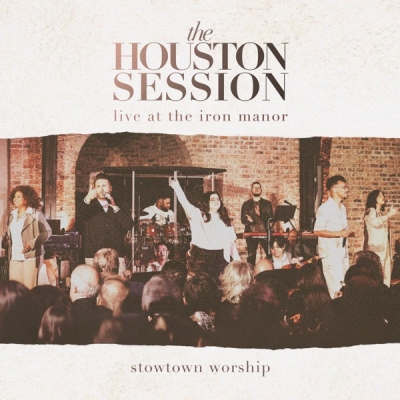 StowTown Worship - The Houston Session: Live At The Iron Manor