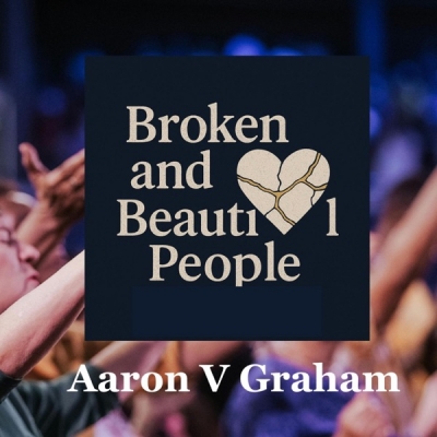 Aaron V Graham - Broken And Beautiful People