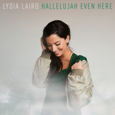 Lydia Laird - Hallelujah Even Here