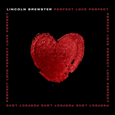 Lincoln Brewster - Perfect Love