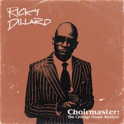 Ricky Dillard - Choirmaster: The Chicago House Remixes