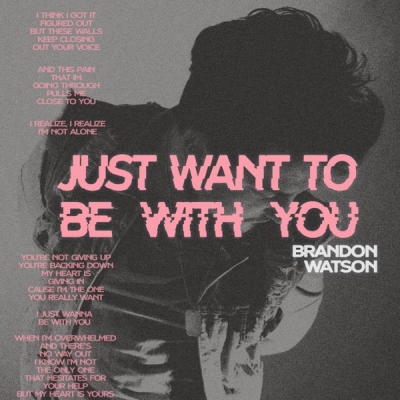 Brandon Watson - Just Want to Be With You