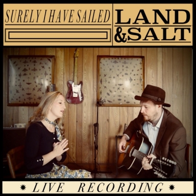 Land and Salt - Surely I Have Sailed