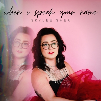 Skylee Shea - When I Speak Your Name