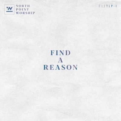 North Point Worship - Find A Reason